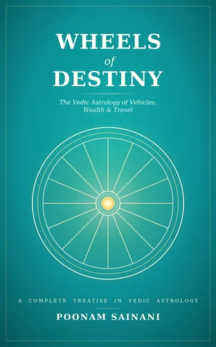 Wheels of Destiny: The Vedic Astrology of Vehicles, Wealth & Travel — book cover